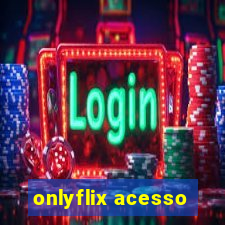 onlyflix acesso